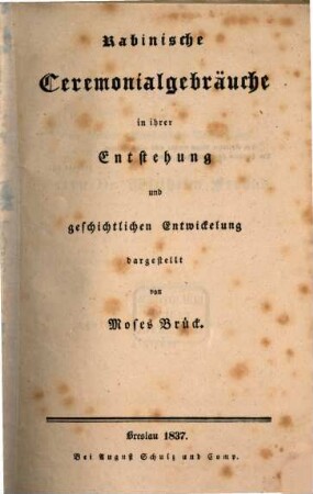 Rabbinische Ceremonial-Gebräuche in ihrer Entstehung und geschichtlichen Entwicklung