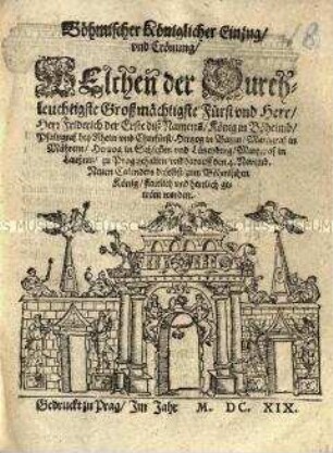 Bericht über den Einzug Kurfürst Friedrichs V. von der Pfalz in Prag und über dessen Krönung zum Böhmischen König