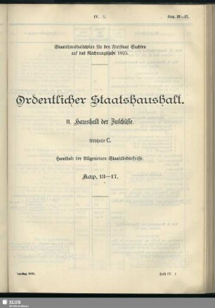 II. Haushalt der Zuschüsse. Abschnitt C. Haushalt der Allgemeinen Staatsbedürfnisse. Kap. 13-17