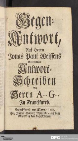Gegen-Antwort, Auf Herrn Jonas Paul Weissens So betitultes Antwort-Schreiben An Herrn A** G** In Franckfurth