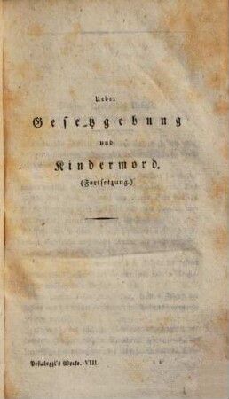Pestalozzi's sämmtliche Schriften. 8. Über Gesetzgebung und Kindermord.1822.374 S.