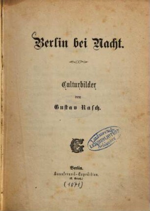 Berlin bei Nacht : Culturbilder von Gustav Rasch