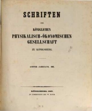 Schriften der Physikalisch-Ökonomischen Gesellschaft zu Königsberg in Preußen. 8. 1867