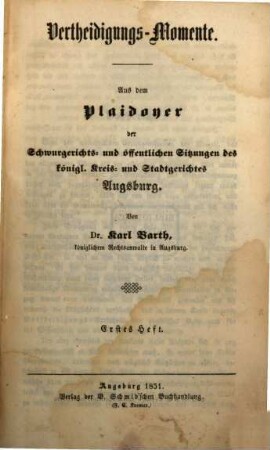 Vertheidigungs-Momente : Aus dem Plaidoyer der Schwurgerichts- und öffentlichen Sitzungen des königl. Kreis- und Stadtgerichtes Augsburg, 1
