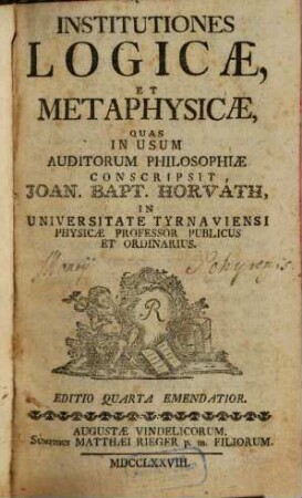 Institutiones Logicae Et Metaphysicae : Quas In Usum Auditorum Philosophiae Coscripsit