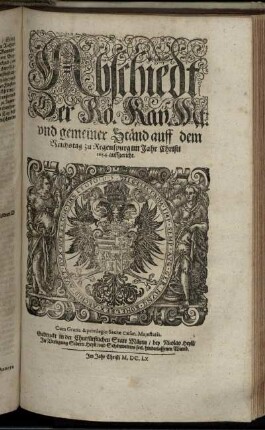 Abschiedt Der Rö. Kay. Mt. und gemeiner Ständ auff dem Reichstag zu Regenspurg im Jahr Christi 1654.auffgericht