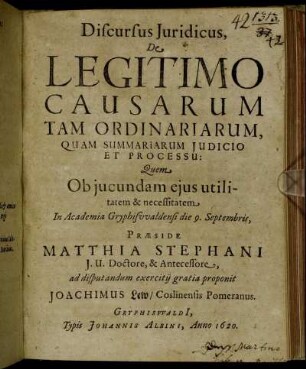 Discursus Iuridicus, De Legitimo Causarum Tam Ordinariarum, Quam Summariarum Iudicio Et Processu