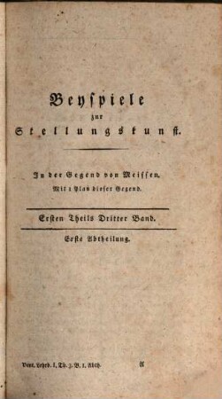 Lehrbuch der angewandten Taktik oder eigentlichen Kriegswissenschaft : in zwey Theilen und sechs Bänden, 1,3. Theil 1, Lehrbuch der Kriegeskunst ; Bd. 3, Beyspiele zur Kriegskunst