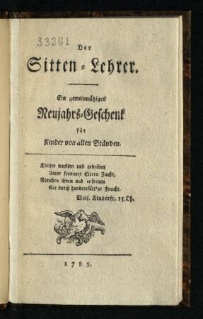Der Sitten-Lehrer : Ein gemeinnütziges Neujahrs-Geschenk für Kinder von allen Ständen