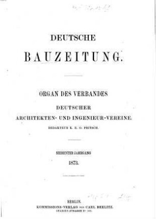 Deutsche Bauzeitung  : DBZ ; Zeitschrift für nationale Baugestaltung. 7. 1873