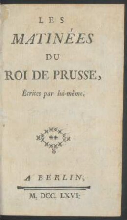 Les Matinées Du Roi De Prusse : Écrites par lui-même