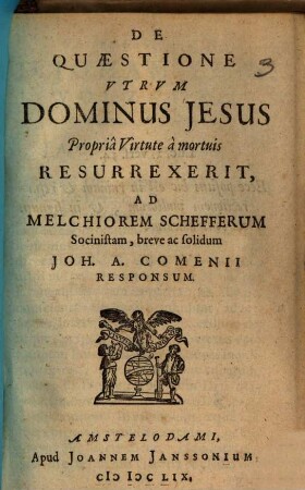 De Questione utrum dominus Jesu propria virtute a mortuis resurrexerit, ad M. Scheffer ... responsum