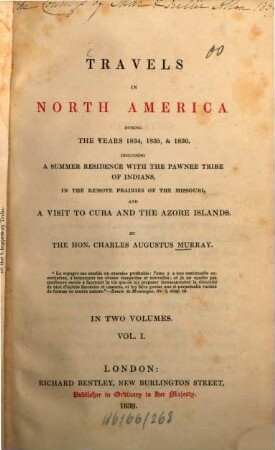 Travels in North America during the years 1834, 1835 & 1836 : including a summer residence with the pawnee tribe of indians, in the remote prairies of the Missouri, and a visit to Cuba and the Azore Islands : in two volumes. Vol. 1
