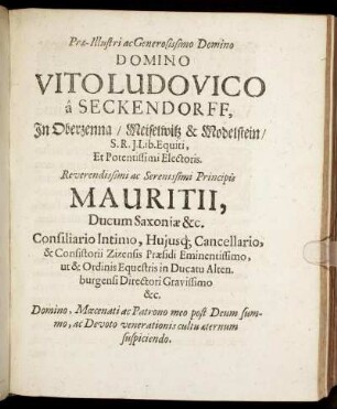 Præ-Illustri ac Generosissimo Domino Domino Vitoludovico a Seckendorff [...] Reverendissimi ac Serenissimi Principis Mauritii, Ducum Saxoniæ &c.[...]