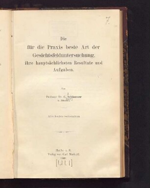 Die für die Praxis beste Art der Gesichtsfelduntersuchung, ihre hauptsächlichsten Resultate und Aufgaben