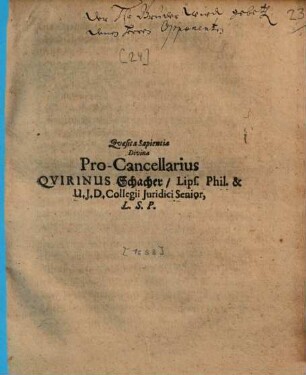 Quaesita Sapientia Divina Pro-Cancellarius Quirinus Schacher, Lips. Phil. & U.I.D. Collegii Iuridici Senior, L.S.P. : [P.P. Lipsiae Dominica Iudica, XXVII. Martii, M.DC.LIII.]