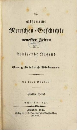 Die allgemeine Menschen-Geschichte für die studirende Jugend, 9. Die allgemeine Menschen-Geschichte neuester Zeiten für die studirende Jugend ; 3