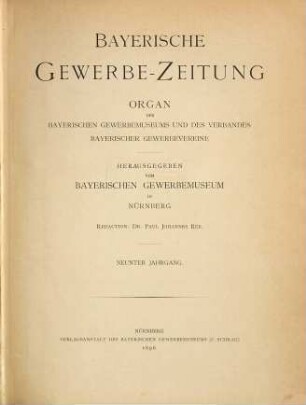Bayerische Gewerbe-Zeitung : Organ des Bayerischen Gewerbemuseums und des Verbands Bayerischer Gewerbevereine. 9. 1896