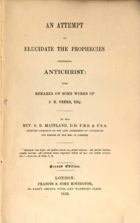 An attempt to elucidate the prophecies concerning Antichrist: with remarks on some works of J. H. Frere