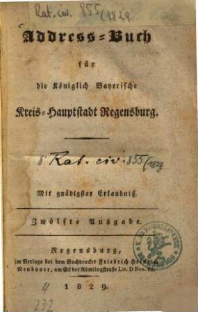 Adreß-Buch für die königlich-bayerische Kreishauptstadt Regensburg und der Stadt Stadtamhof. 1829 = Ausg. 12