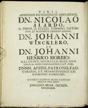 Viris [...] Dn. Nicolao Alardo, [...] Dn. Johanni Wincklero, Et Dn. Johanni Henrico Horbio [...]