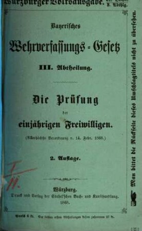 Bayerisches Wehrverfassungs-Gesetz : in Wirksamkeit getreten am 1. Februar 1868 ; nebst Inhaltsverzeichniß, Sachregister und Anmerkungen, 3. Die Prüfung der einjährigen Freiwilligen ...
