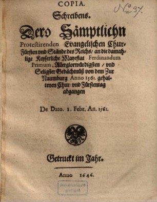 Copia Schreibens dero Sämptlichen Protestirenden Evangelischen Chur-Fürsten vnd Stände ... an ... Ferdinandum Primum ... 1561 ...