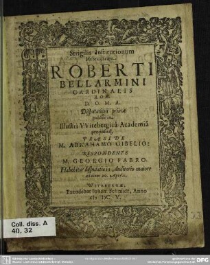 Strigilis Institutionum Hebraicarum Roberti Bellarmini Cardinalis Rom : disputationi primae