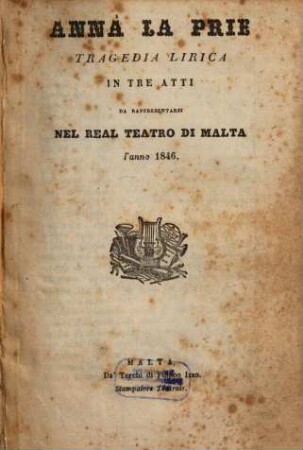 Anna LaPrie : tragedia lirica in tre atti ; da rappresentarsi nel Real Teatro di Malta l'anno 1846