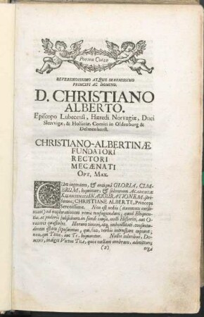 Reverendissimo Atque Serenissimo ... D. Christiano Alberto. Episcopo Lubecensi, ... Christiano-Albertinæ Fundatori Rectori Mecænati Opt. Max.