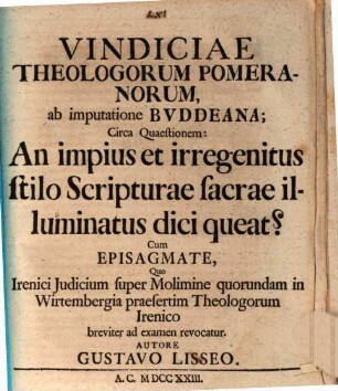 Vindiciae theologorum Pomeranorum, ab imputatione Buddeana, circa quaestionem: an impius et irregenitus stilo scripturae S. illuminatus dici queat?