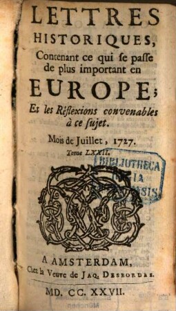 Lettres historiques, contenant ce qui se passe de plus important en Europe, et les réflexions nécessaires sur ce sujet. 72, 72. 1727. Juillet - déc.