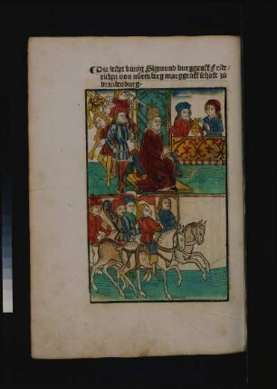 Belehnung des Burggrafen Friedrich von Nürnberg mit der Mark Brandenburg am 18. April 1417 durch König Sigismund : Concilium Constantiense. Chronik des Ulrich von Richental. Augsburg: A. Sorg, 1483; Blatt 45v: Belehnung Friedrichs von Nürnberg. Holzschnitt, koloriert; Dresden: SLUB Ink.60