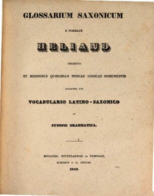 Glossarium Saxonicum e poemate Heliand inscripto et minoribus quibusdam priscae linguae monumentis collectum : Cum vocabulario Latino-Saxonico et synopsi grammatica