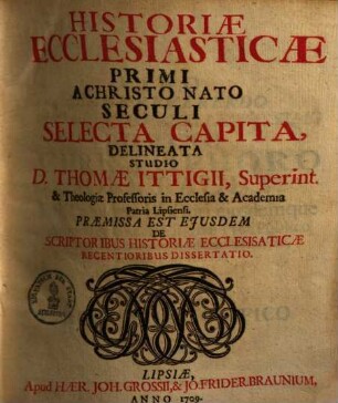 Historiae ecclesiasticae primi a Christo nato seculi selecta capita