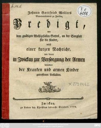 Johann Gottfried Wellers Superintendentens zu Zwickau, Predigt, von dem gnädigen Wohlgefallen Gottes, an der Sorgfalt für die Kinder