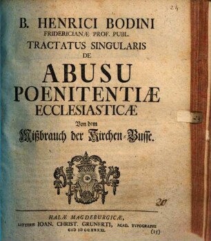 B. Henrici Bodini ... Tractatus singularis de abusu poenitentiae ecclesiasticae, von dem Mißbrauch der Kirchen-Busse