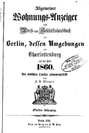 1860: Allgemeiner Wohnungs-Anzeiger nebst Adreß- und Geschäftshandbuch für Berlin, dessen Umgebungen und Charlottenburg : auf das Jahr ...