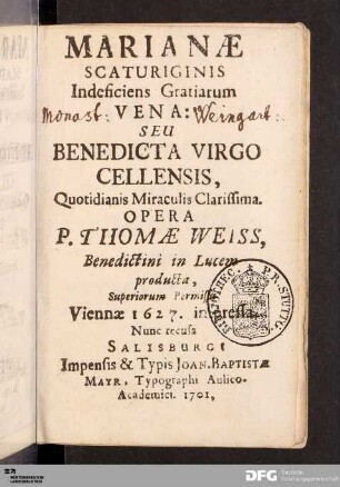 Marianae Scaturiginis Indeficiens Gratiarum Vena: Seu Benedicta Virgo Cellensis : Quotidianis Miraculis Clarissima