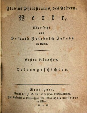 Flavius Philostratus, des Aeltern und des Jüngern und Kallistratus Werke, 1,1. Heldengeschichten