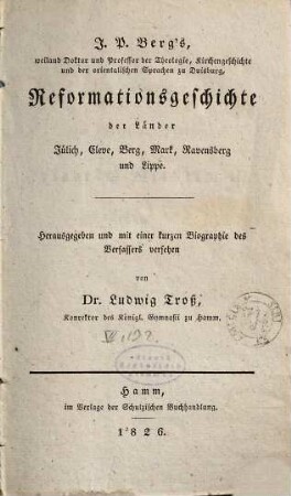 J. P. Berg's Reformationsgeschichte der Länder Jülich, Cleve, Berg, Mark, Ravensberg und Lippe