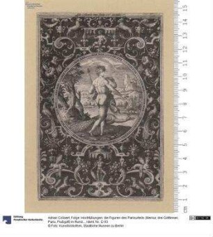 Folge: Hochfüllungen: die Figuren des Parisurteils (Merkur, drei Göttinnen, Paris, Flußgott) in Rund, ringsum Schweifgrottesken. Adr[ian]. Collaert inv[ent] sculp. et excudit.