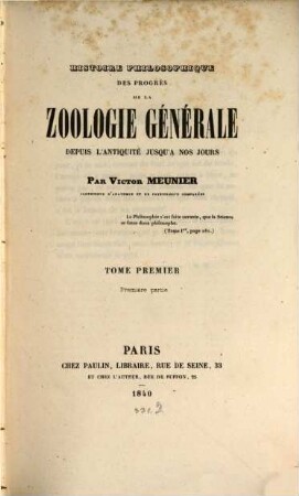 Histoire philosophique des progrès de la Zoologie Générale : depuis l'antiquité jusqu'à nos jours, 1