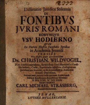Dissertatio Juridica Solennis De Fontibvs Jvris Romani Eorvmqve Vsv Hodierno