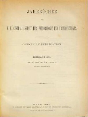 Jahrbücher der K.K. Central-Anstalt für Meteorologie und Erdmagnetismus : officielle Publication. 29 = N.F., Bd. 21. 1884. - 1885