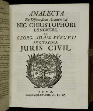 Analecta Ex Discursibus Academicis Nic. Christophori Lynckeri, Ad Georg. Adam. Struvii Syntagma Iuris Civil.