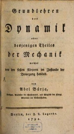Grundlehren der Dynamik oder desjenigen Theiles der Mechanik welcher von den festen Körpern im Zustande der Bewegung handelt