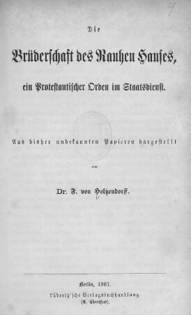 Die Brüderschaft des Rauhen Hauses : ein protestantischer Orden im Staatsdienst ; aus bisher unbekannten Papieren dargestellt