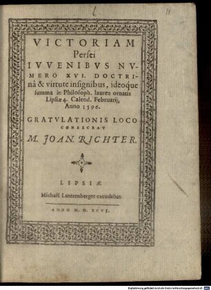 Victoriam persei iuvenibus numero XVI. doctrina et virtute insignibus, ideoque summa in philosoph. laurea ornatis ... gratulationis loco consecrat