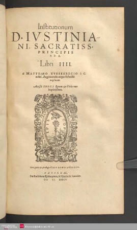 Institutionum D. Ivstiniani Sacratiss. Principis P.P. A. Libri IIII.